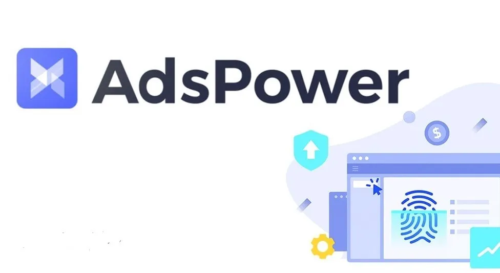 Review chi tiết AdsPower: Antidetect Browser phổ biến hiện nay